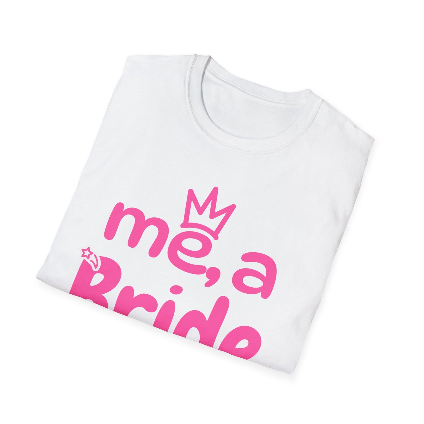 Me, A Bride? Shut up! T-Shirt