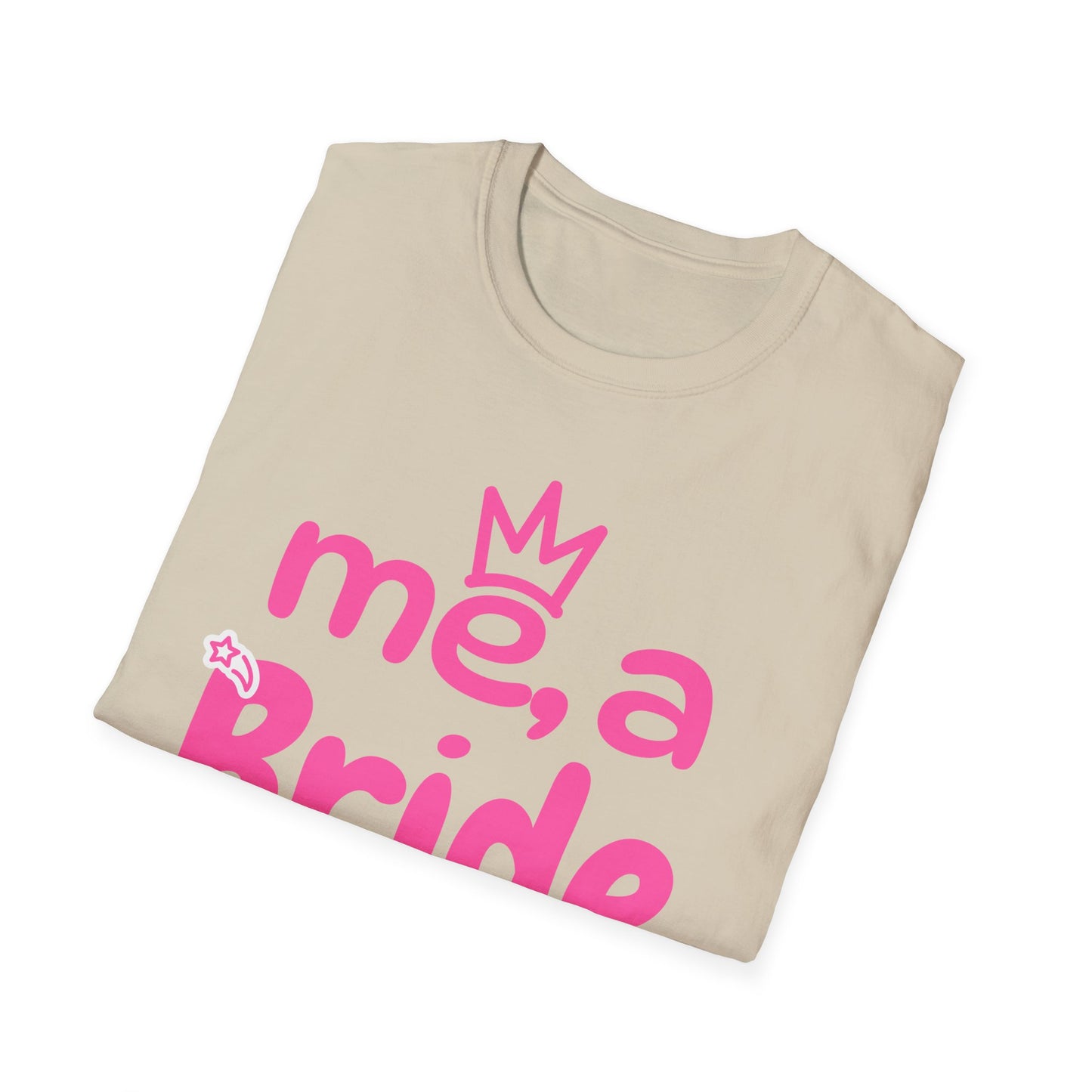 Me, A Bride? Shut up! T-Shirt