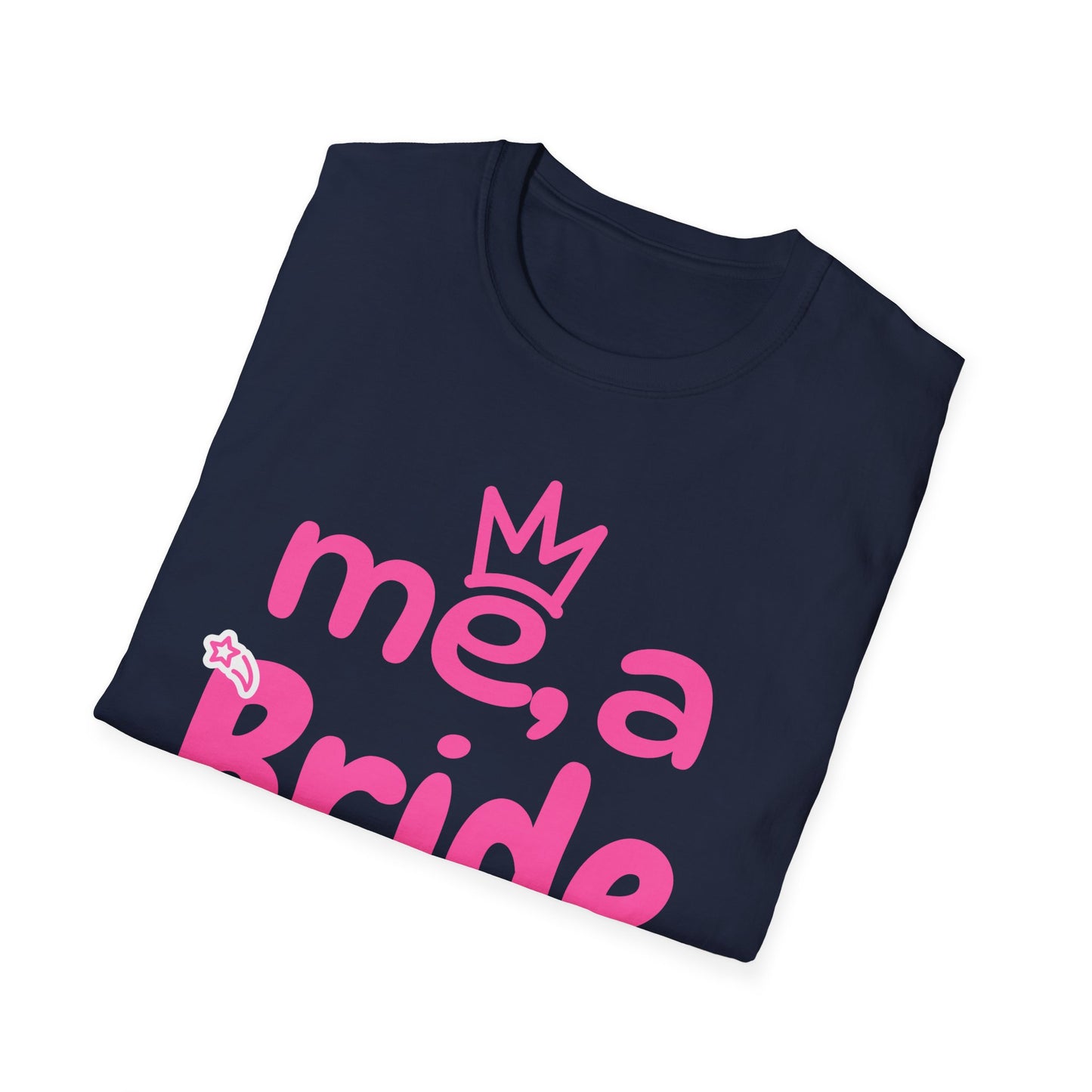 Me, A Bride? Shut up! T-Shirt