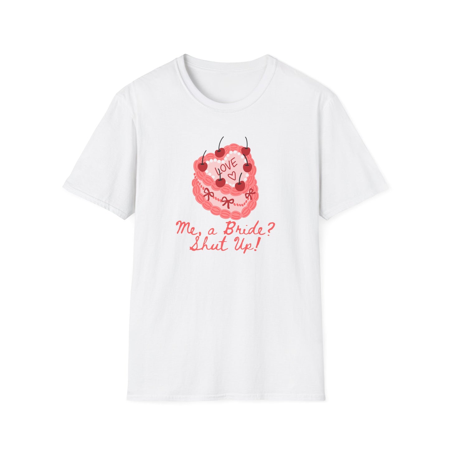 Me, a Bride Shut Up! T-Shirt