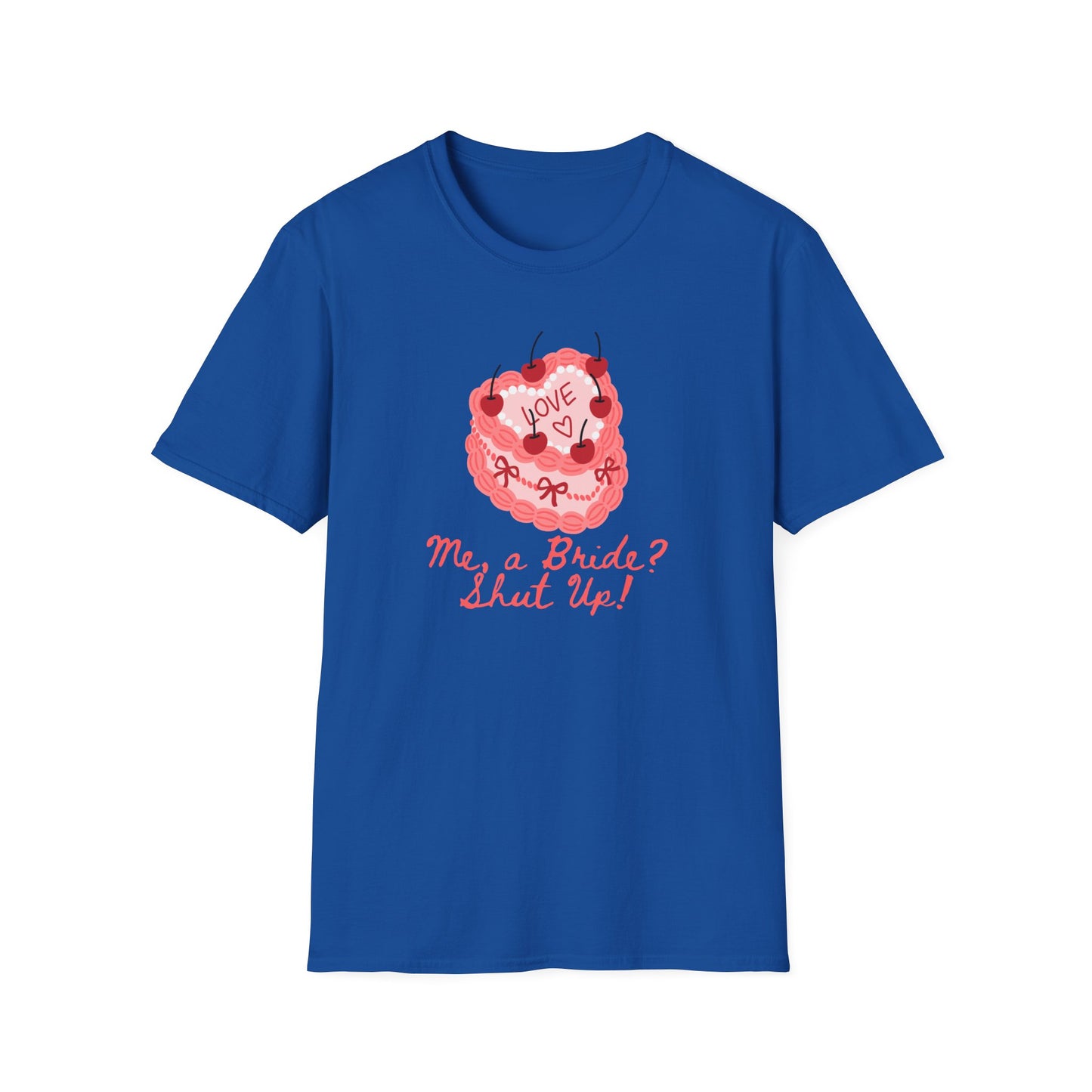 Me, a Bride Shut Up! T-Shirt