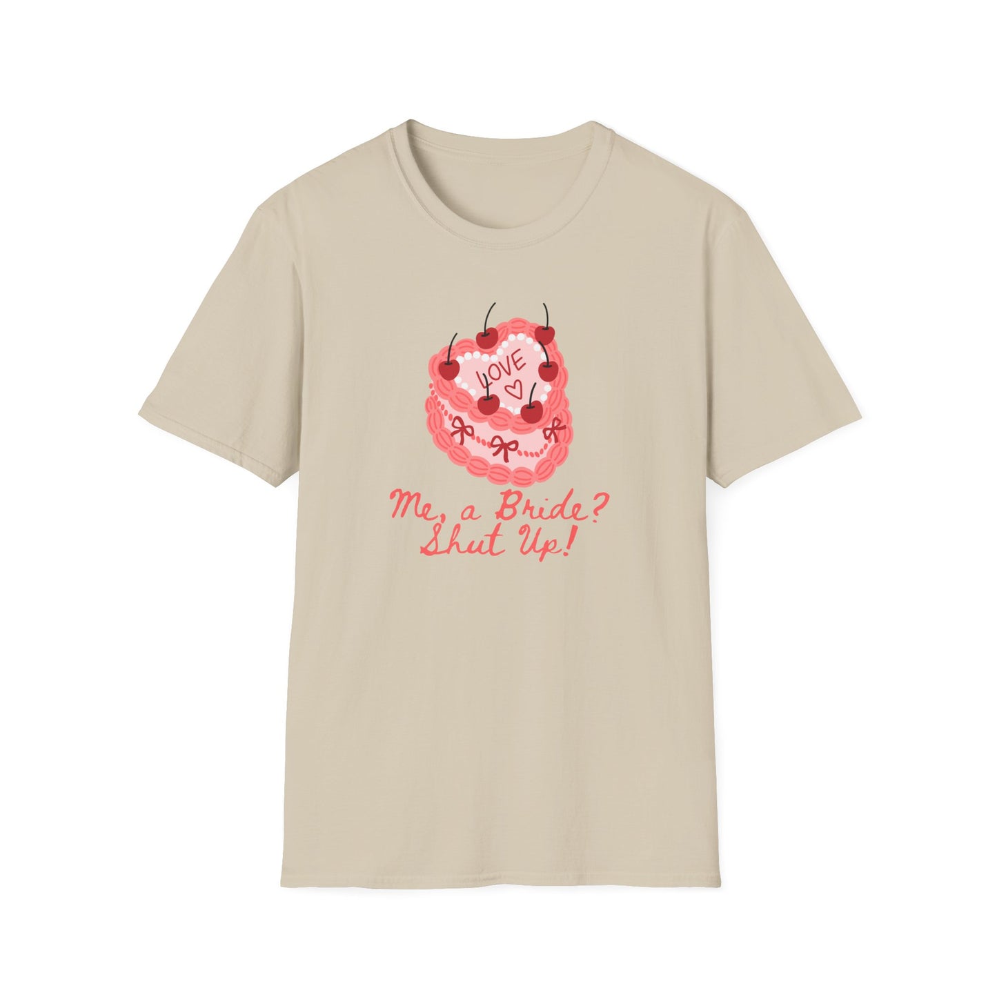Me, a Bride Shut Up! T-Shirt