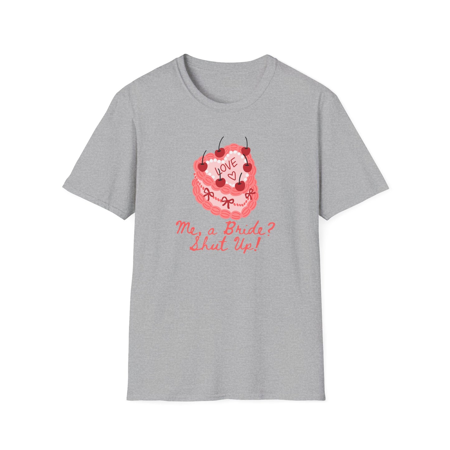 Me, a Bride Shut Up! T-Shirt