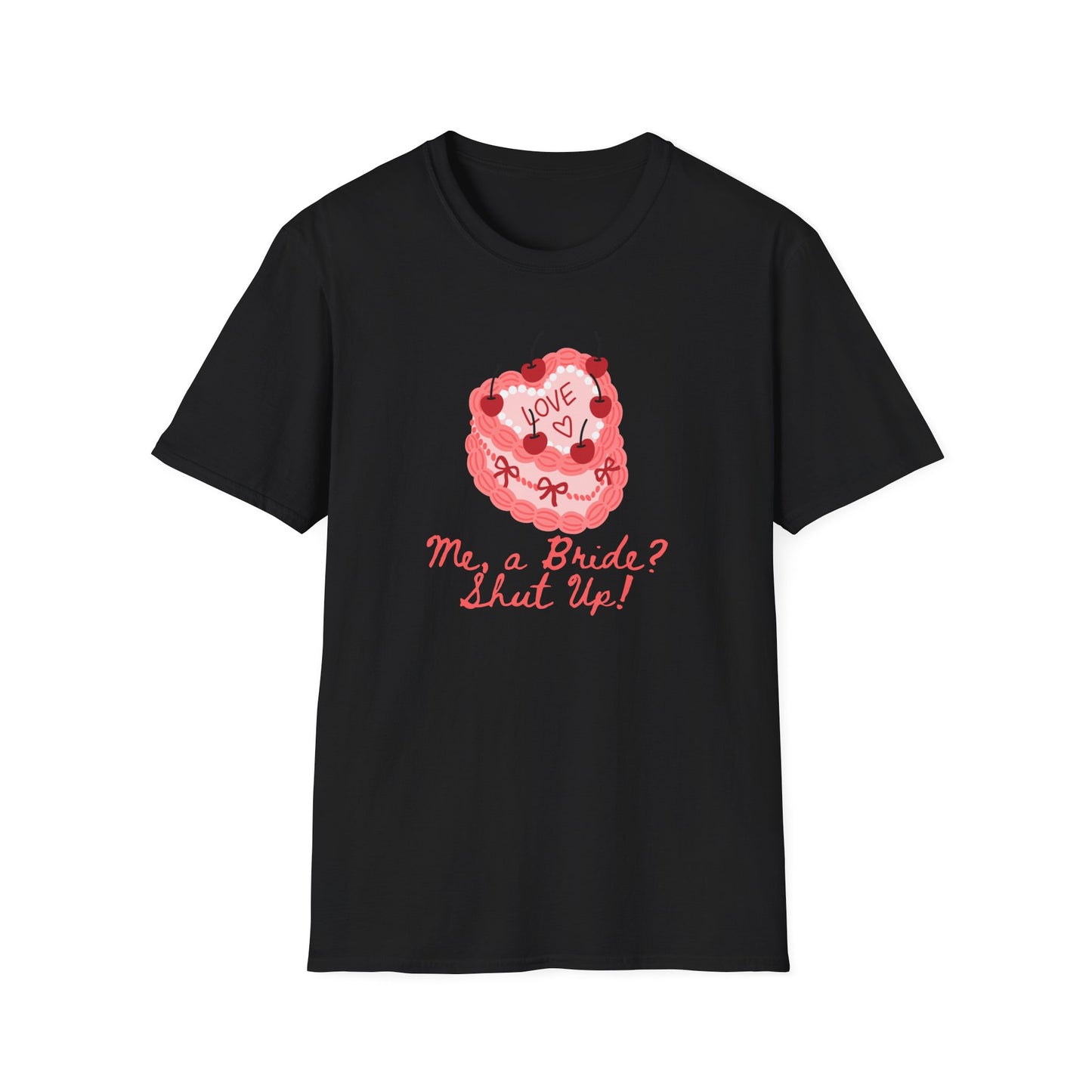 Me, a Bride Shut Up! T-Shirt