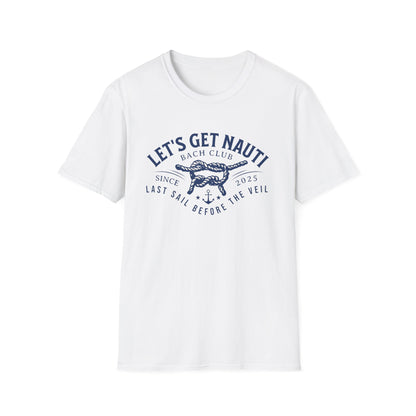Let's get nauti last sail before the veil 2025 T-Shirt