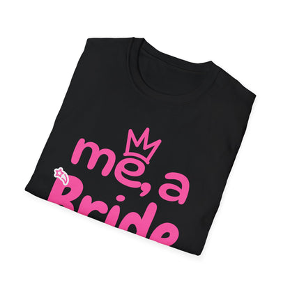 Me, A Bride? Shut up! T-Shirt