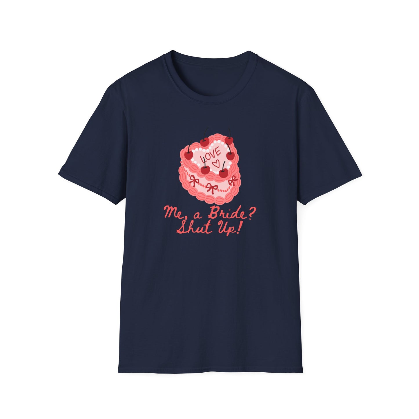 Me, a Bride Shut Up! T-Shirt