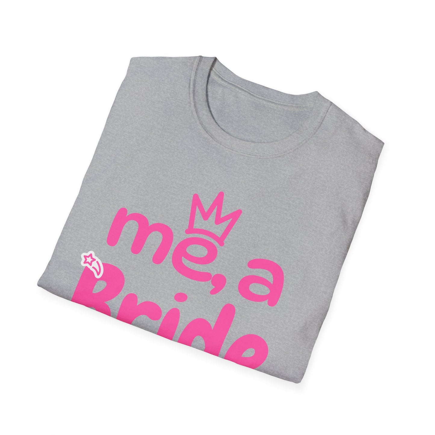 Me, A Bride? Shut up! T-Shirt