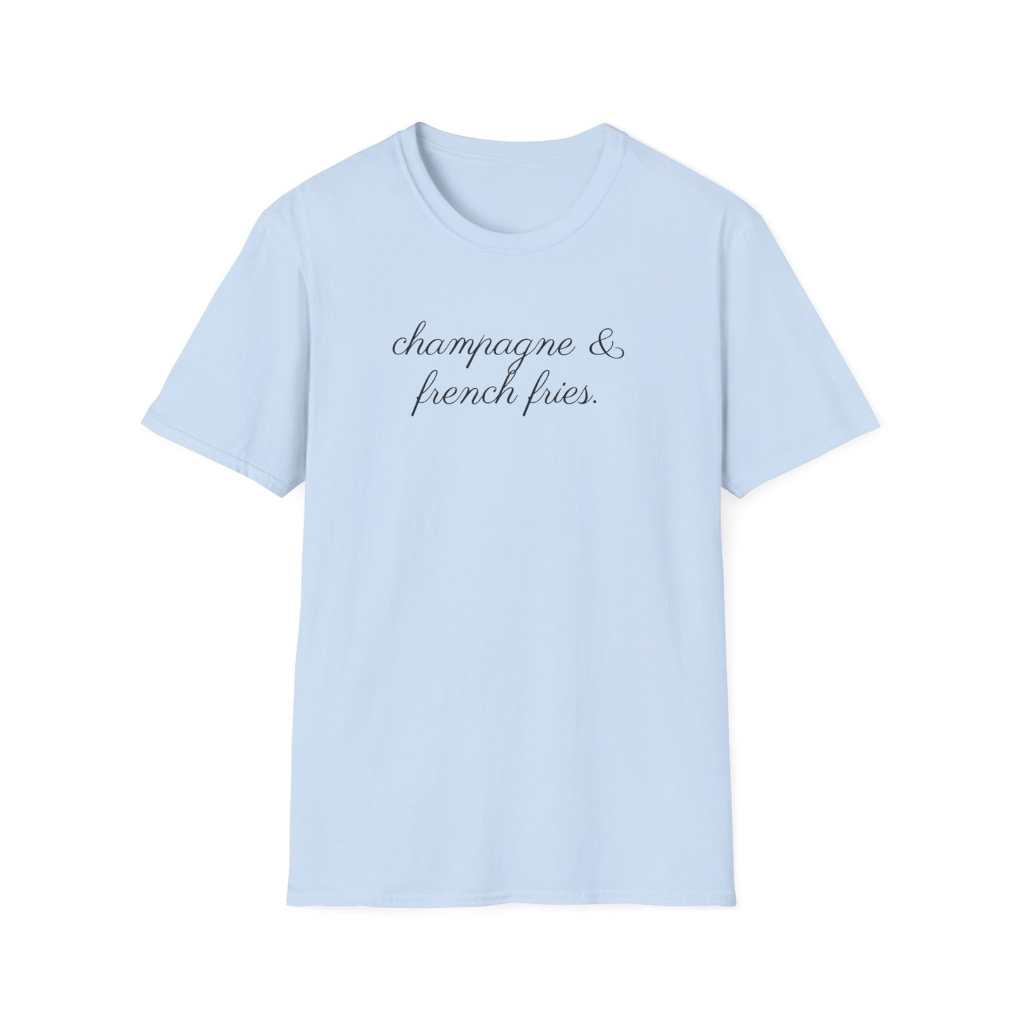 Champagne and French Fries T-Shirt