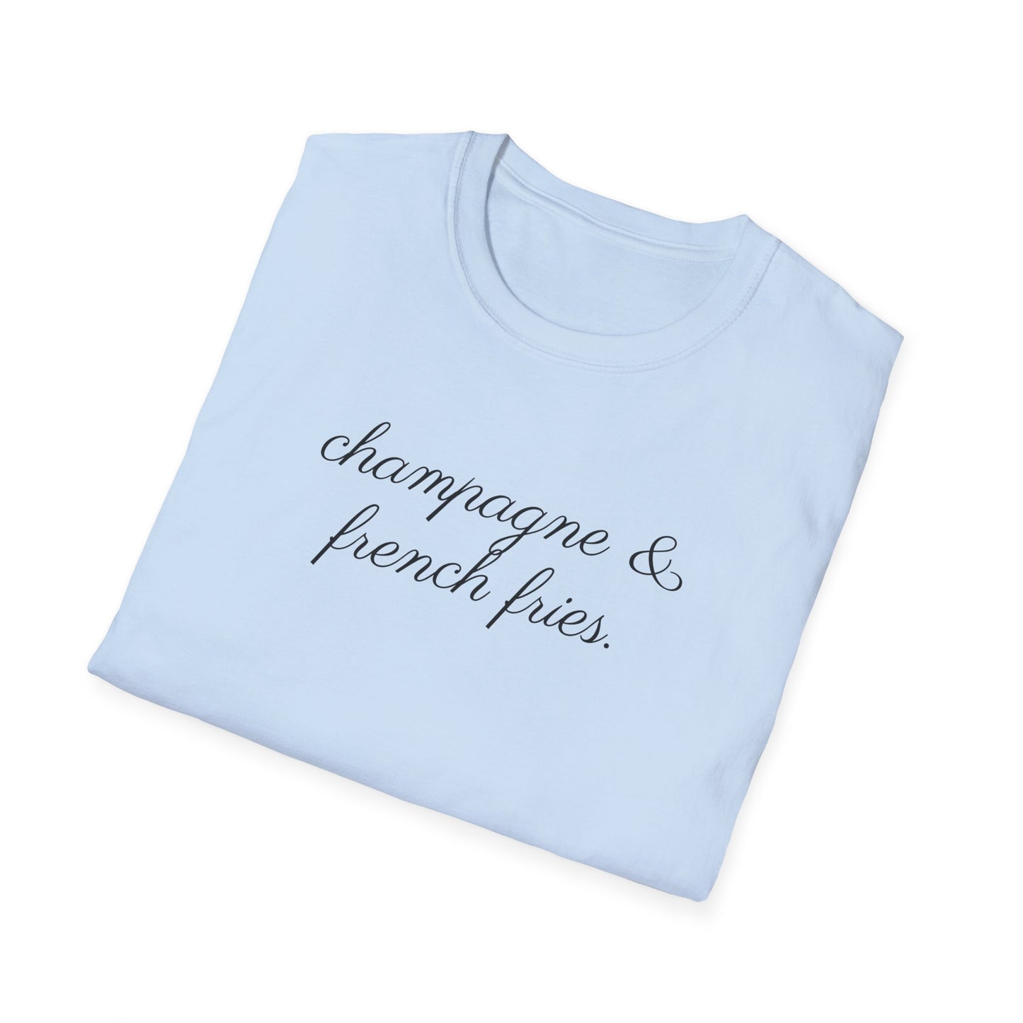 Champagne and French Fries T-Shirt