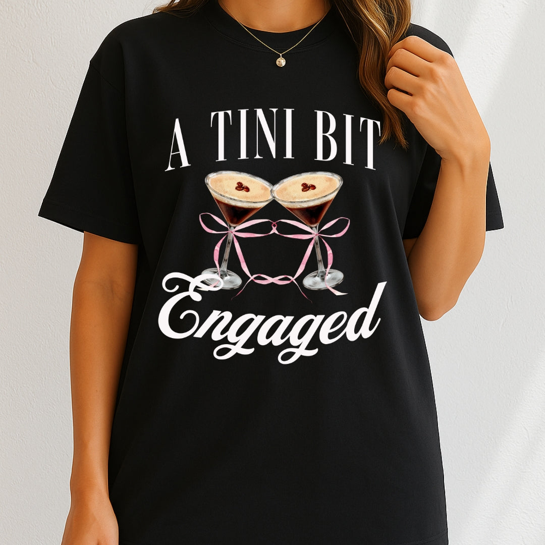A Tini Bit Engaged Espresso Martini T-Shirt