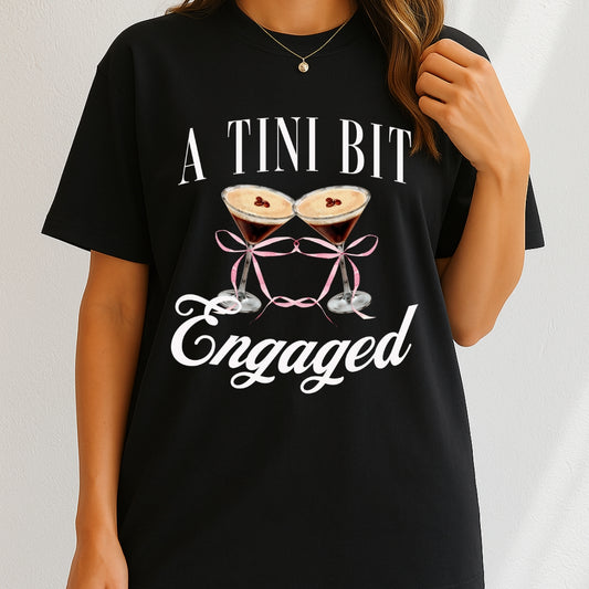 A Tini Bit Engaged Espresso Martini T-Shirt