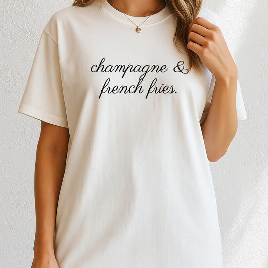 Champagne and French Fries T-Shirt