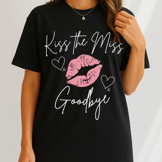Kiss the Miss Goodbye T-Shirt