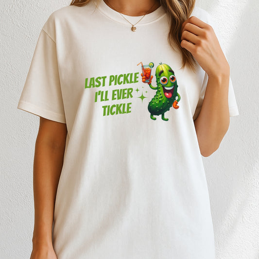 Last pickle I'll ever tickle T-Shirt