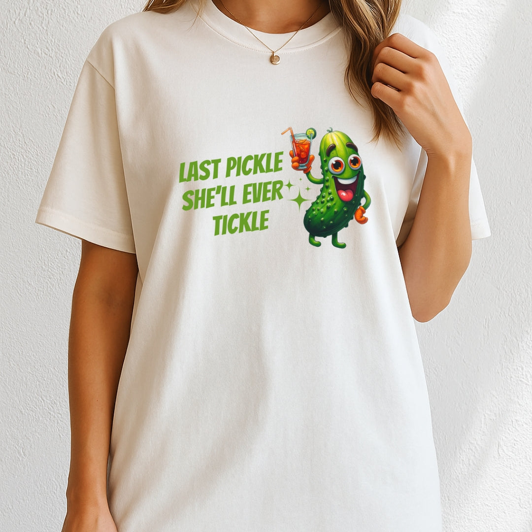 Last pickle she'll ever tickle T-Shirt