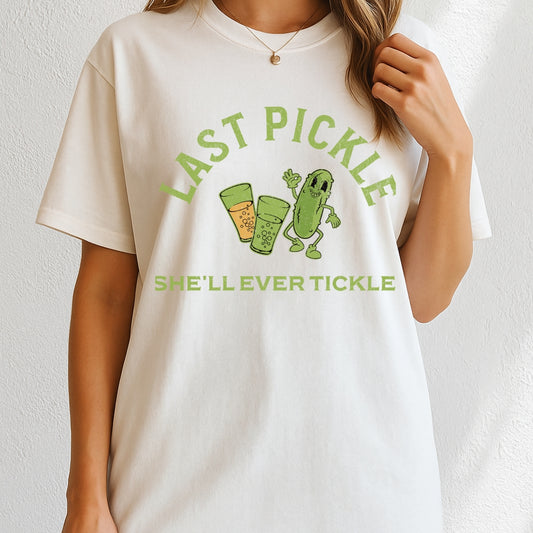Last Pickle she'll ever tickle T-Shirt