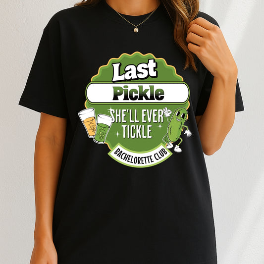 Last Pickle she'll ever tickle T-Shirt