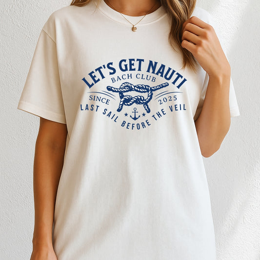 Let's get nauti last sail before the veil 2025 T-Shirt