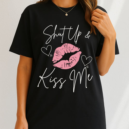 Shut Up and Kiss Me T-Shirt
